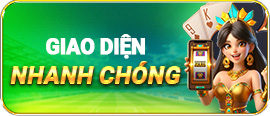 Giao diện nhanh chóng