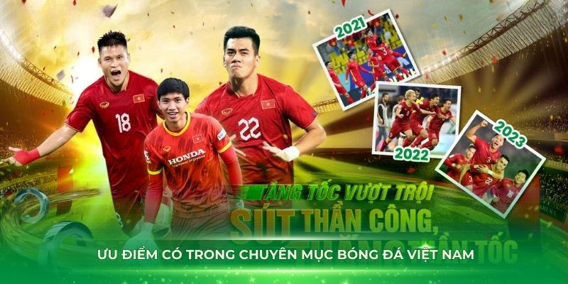 Các ưu điểm có trong phân mục bóng đá Việt Nam